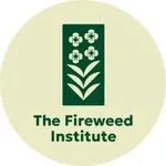 The Fireweed Institute